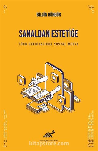 Sanaldan Estetiğe Türk Edebiyatında Sosyal Medya