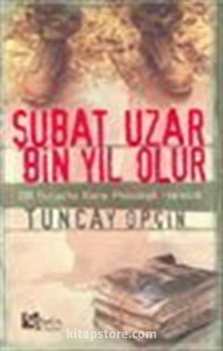 Şubat Uzar Bin Yıl Olur