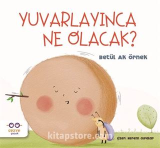 Yuvarlayınca Ne Olacak ?