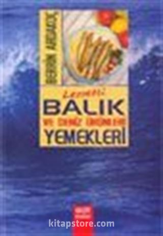 Lezzetli Balık ve Deniz Ürünleri Yemekleri