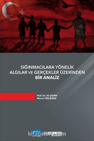 Sığınmacılara Yönelik Algılar ve Gerçekler Üzerinden Bir Analiz