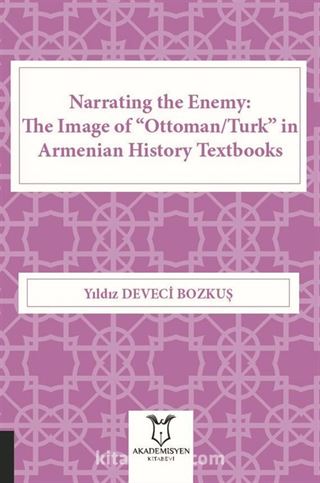 Narrating the Enemy: The Image of 'Ottoman/Turk' in Armenian History Textbooks