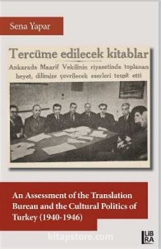 An Assessment of the Translation Bureau and the Cultural Politics of Turkey (1940-1946)