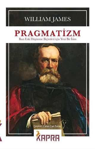 Pragmatizm: Bazı Eski Düşünme Biçimleri İçin Yeni Bir İsim