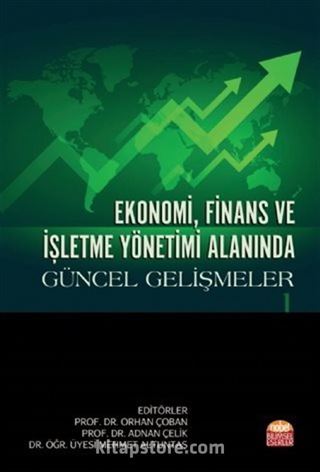 Ekonomi, Finans ve İşletme Yönetimi Alanında Güncel Gelişmeler 1