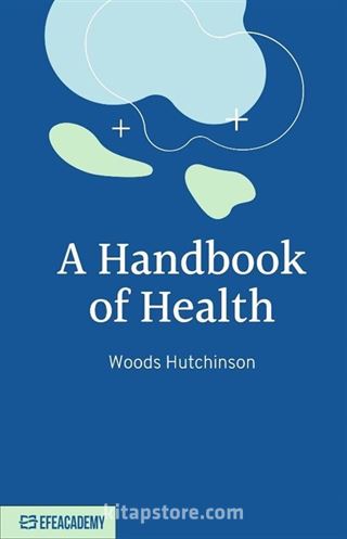 A Handbook Of Health / Classic Reprint