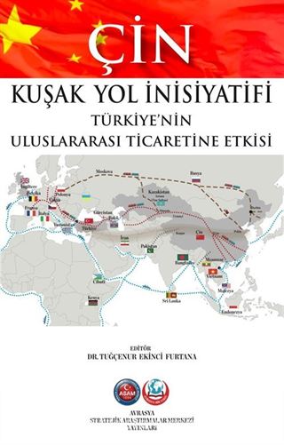 Çin Kuşak Yol İnisiyatifi Türkiye'nin Uluslararası Ticaretine Etkisi