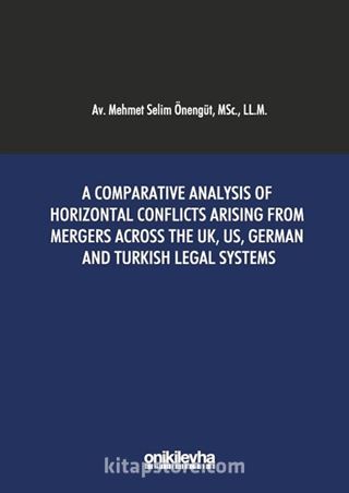 A Comparative Analysis of Horizontal Conflicts Arising From Mergers Across the UK, US, German and Turkish Legal Systems