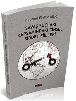 Savaş Suçları Kapsamındaki Cinsel Şiddet Fiilleri