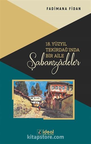 18. Yüzyıl Tekirdağ'ında Bir Aile: Şabanzadeler