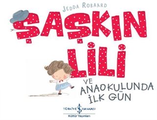 Şaşkın Lili ve Anaokulunda İlk Gün