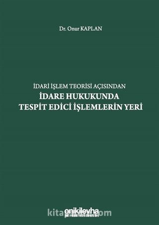 İdari İşlem Teorisi Açısından İdare Hukukunda Tespit Edici İşlemlerin Yeri