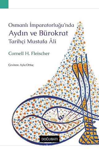 Osmanlı İmparatorluğu'nda Aydın Ve Bürokrat Tarihçi Mustafa Âli