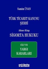 Türk Ticaret Kanunu Şerhi Altıncı Kitap: Sigorta Hukuku- Cilt VII - Yargı Kararları