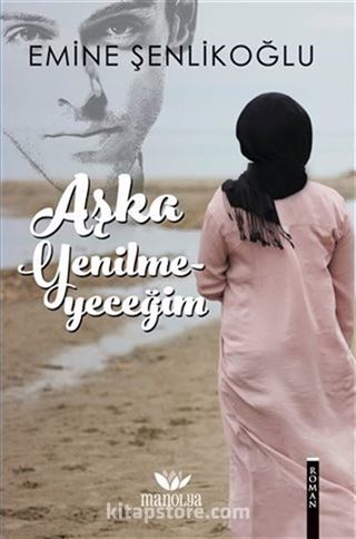 Aşka Yenilmeyeceğim