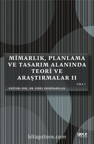 Mimarlık, Planlama ve Tasarım Alanında Teori ve Araştırmalar II (Cilt 1)