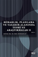 Mimarlık, Planlama ve Tasarım Alanında Teori ve Araştırmalar II (Cilt 2)