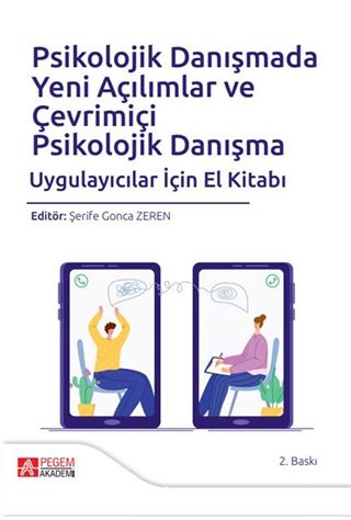 Psikolojik Danışmada Yeni Açılımlar ve Çevrimiçi Psikolojik Danışma Uygulayıcılar İçin El Kitabı