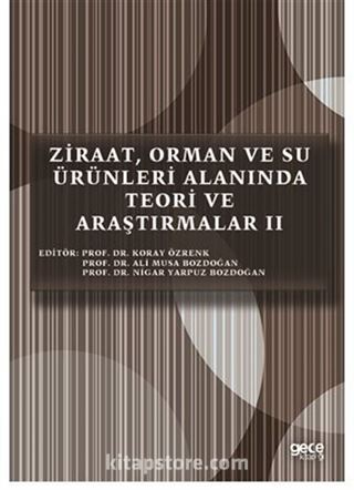 Ziraat, Orman ve Su Ürünleri Alanında Teori ve Araştırmalar II