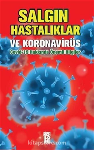 Salgın Hastalıklar ve Koronavirüs: Covid-19 Hakkında Önemli Bilgiler