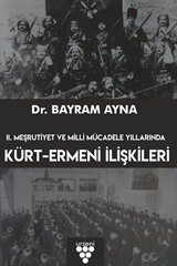 II. Meşrutiyet ve Milli Mücadele Yıllarında Kürt-Ermeni İlişkileri