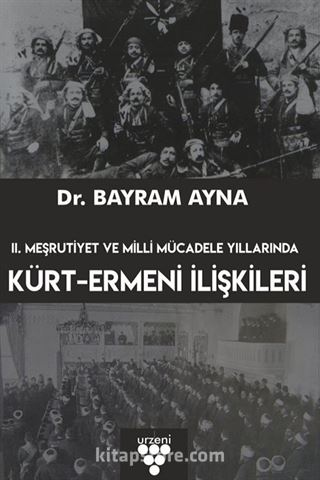 II. Meşrutiyet ve Milli Mücadele Yıllarında Kürt-Ermeni İlişkileri