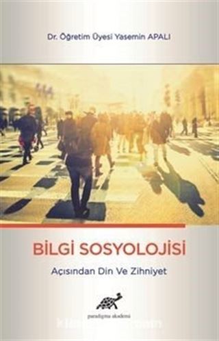 Bilgi Sosyolojisi Açısından Din ve Zihniyet