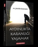 Aydınlıkta Karanlığı Yaşamak