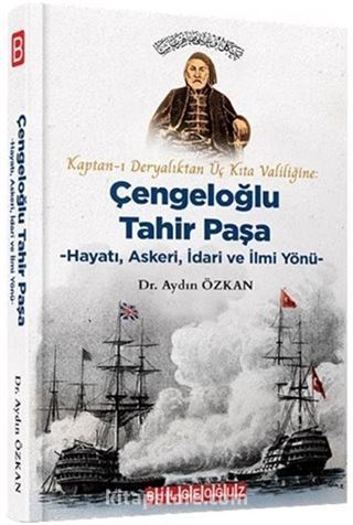 Kaptan-ı Deryalıktan Üç Kıta Valiliğine: Çengeloğlu Tahir Paşa