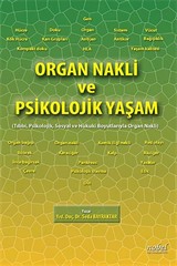 Organ Nakli ve Psikolojik Yaşam: Tıbbi, Psikolojik, Sosyal ve Hukuki Boyutlarıyla Organ Nakli