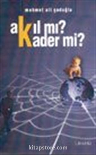 Akıl Mı? Kader Mi?