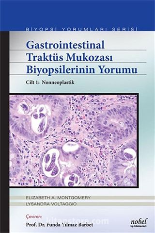 Gastrointestinal Traktüs Mukozası Biyopsilerinin Yorumu Cilt 1: Nonneoplastik - Biyopsi Yorumları Serisi