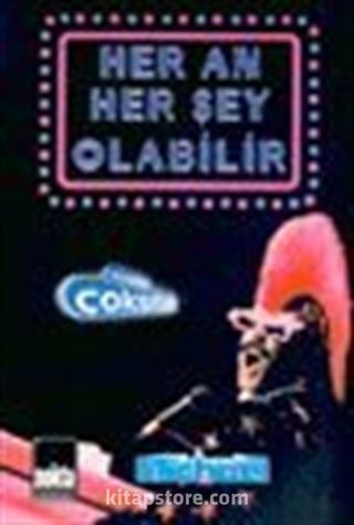 Her An Her Şey Olabilir