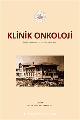 Klinik Onkoloji: İstanbul Tıp Fakültesi 185. Yıl Ders Kitapları Serisi