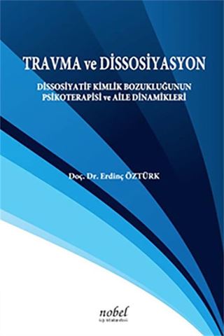 Travma ve Dissosiyasyon: Dissosiyatif Kimlik Bozukluğunun Psikoterapisi ve Aile Dinamikleri (Sert Kapak)