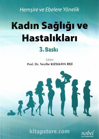 Hemşire ve Ebelere Yönelik Kadın Sağlığı ve Hastalıkları 3.Baskı