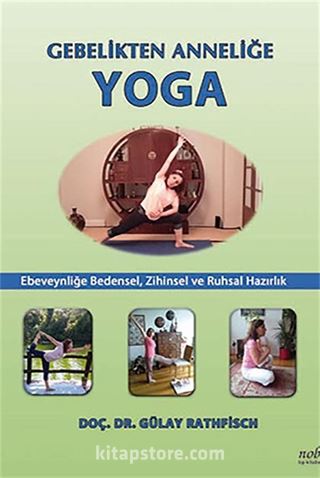 Gebelikten Anneliğe Yoga: Ebeveynliğe Bedensel, Zihinsel ve Ruhsal Hazırlık