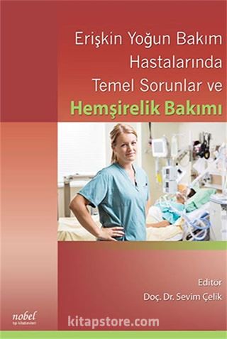 Erişkin Yoğun Bakım Hastalarında Temel Sorunlar ve Hemşirelik Bakımı