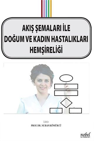 Akış Şemaları ile Doğum ve Kadın Hastalıkları Hemşireliği