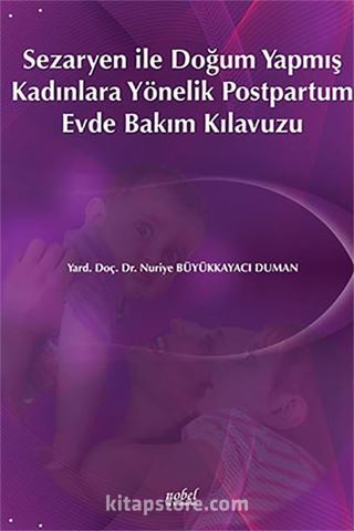 Sezaryen ile Doğum Yapmış Kadınlara Yönelik Postpartum Evde Bakım Kılavuzu