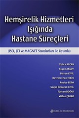 Hemşirelik Hizmetleri Işığında Hastane Süreçleri (ISO, JCI ve MAGNET Standartları ile Uyumlu)