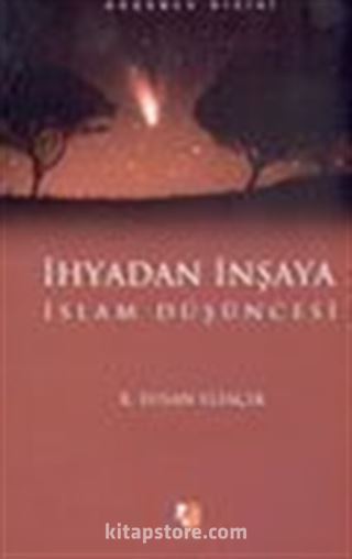 İhyadan İnşaya İslam Düşüncesi