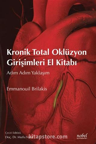 Kronik Total Oklüzyon Girişimleri El Kitabı: Adım Adım Yaklaşım