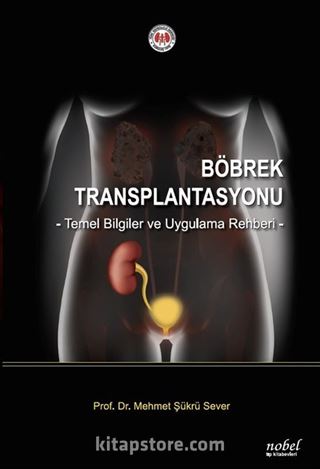 Böbrek Transplantasyonu Temel Bilgiler ve Uygulama Rehberi