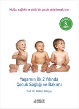 Yaşamın İlk 2 Yılında Çocuk Sağlığı ve Bakımı Mutlu, Sağlıklı ve akıllı bir çocuk yetiştirmek için