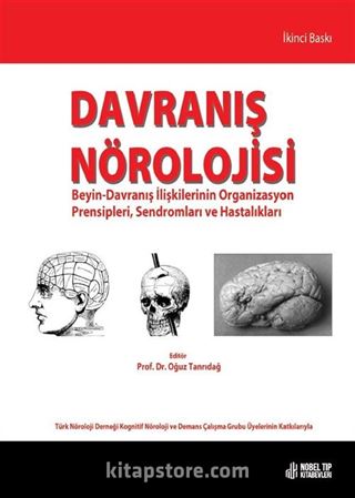 Davranış Nörolojisi Beyin-Davranış İlişkilerinin Organizasyon Prensipleri, Sendromları ve Hastalıkları 2.Baskı