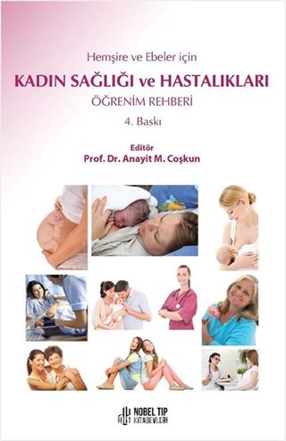 Hemşire ve Ebeler için Kadın Sağlığı ve Hastalıkları Öğrenim Rehberi 4. Baskı