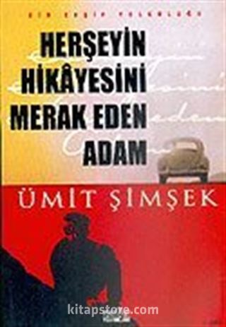 Herşeyin Hikayesini Merak Eden Adam