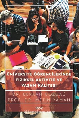 Üniversite Öğrencilerinin Fiziksel Aktivite Düzeyleri ile Yaşam Kaliteleri Arasındaki İlişkinin İncelenmesi