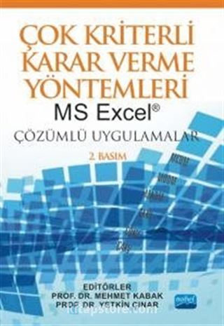 Çok Kriterli Karar Verme Yöntemleri: Ms Excel® Çözümlü Uygulamalar